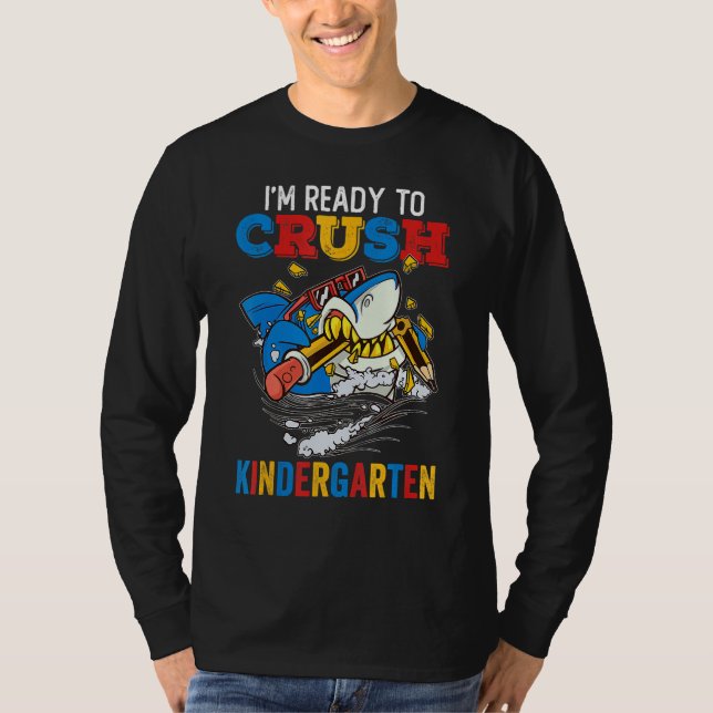 Back To School I m Ready To Crush Kindergarten Sha T-Shirt (Front)