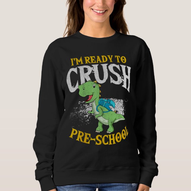 Back To School I m Ready To Crush Preschool Cute D Sweatshirt (Front)