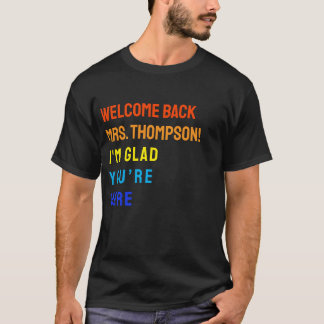 Back To School I'M Glad You're Here Teacher T-Shirt