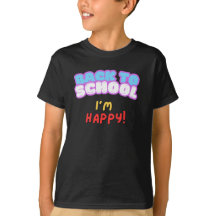 Back To School I'm Happy T-Shirt 