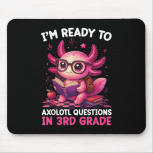 Back To School Im Ready To Axolotl Questions In 3r Mouse Pad