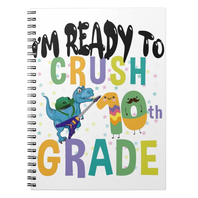 Back To School I'm Ready To Crush 10th Grade Dino Notebook (Front)