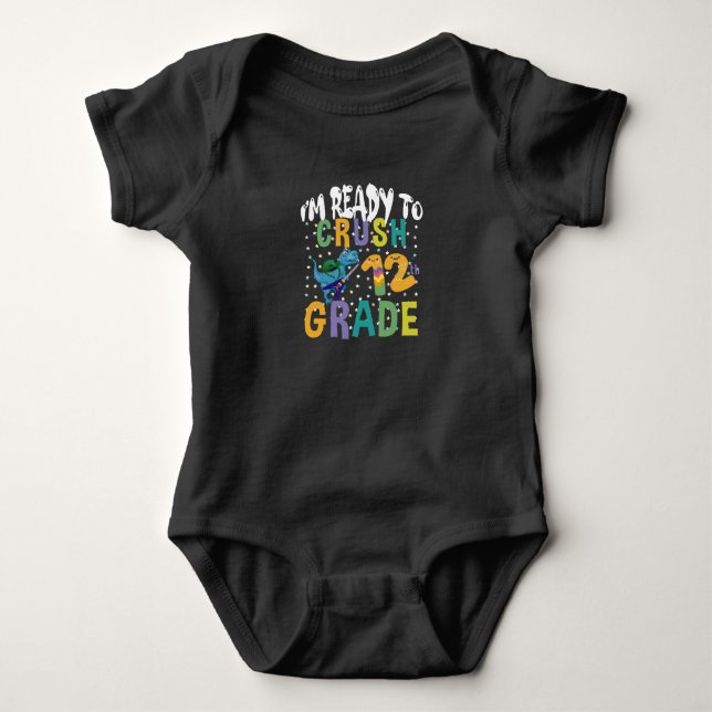 Back To School I'm Ready To Crush 12th Grade Dino Baby Bodysuit (Front)