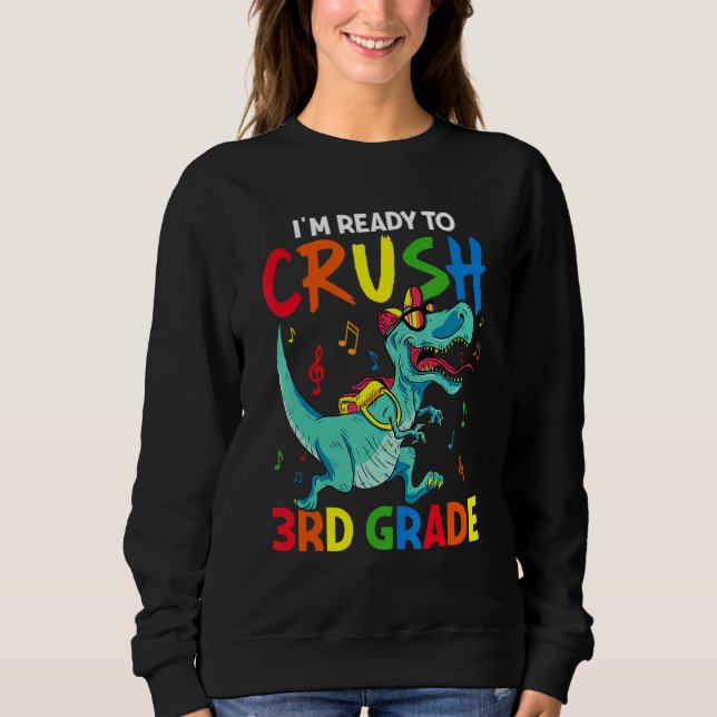 Back To School I'm Ready To Crush 3rd Third Grade  Sweatshirt (Front)
