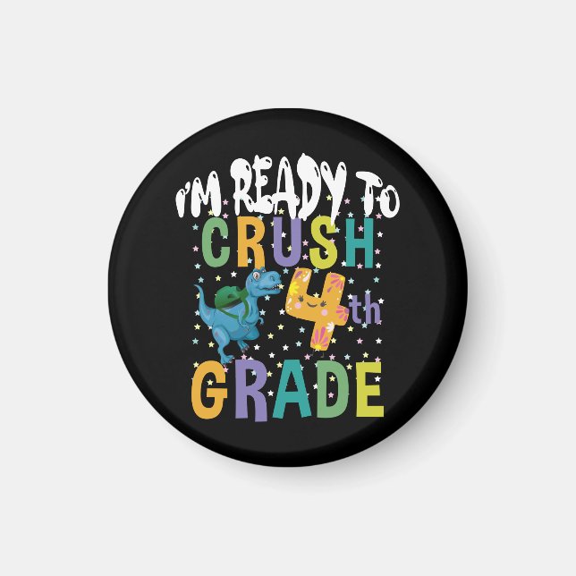 Back To School I'm Ready To Crush 4th Grade Dino Magnet (Front)