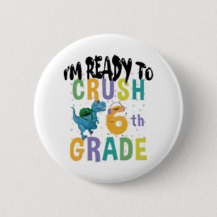 Back To School I'm Ready To Crush 6th Grade Dino Button