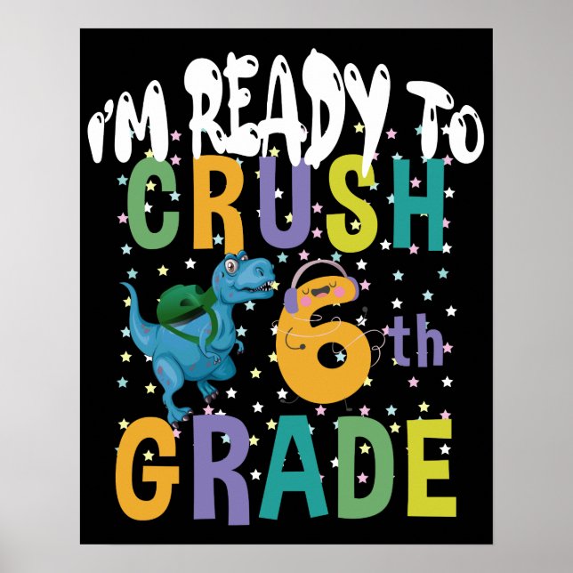 Back To School I'm Ready To Crush 6th Grade Dino Poster (Front)