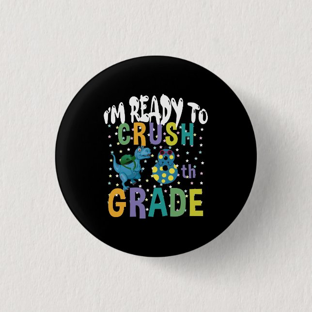 Back To School I'm Ready To Crush 8th Grade Dino Button (Front)