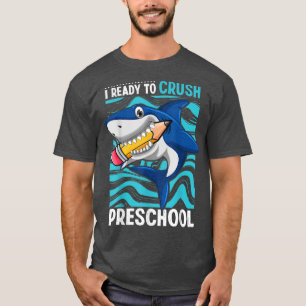Back To School Im Ready To Crush Preschool Shark B T-Shirt