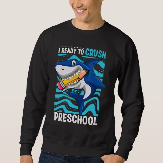 Back To School I'm Ready To Crush Preschool Shark  Sweatshirt (Front)