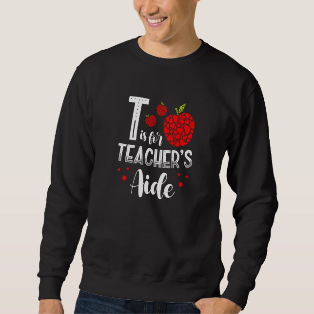 Back To School Is for Teacher's Aide  1 Sweatshirt (Front)