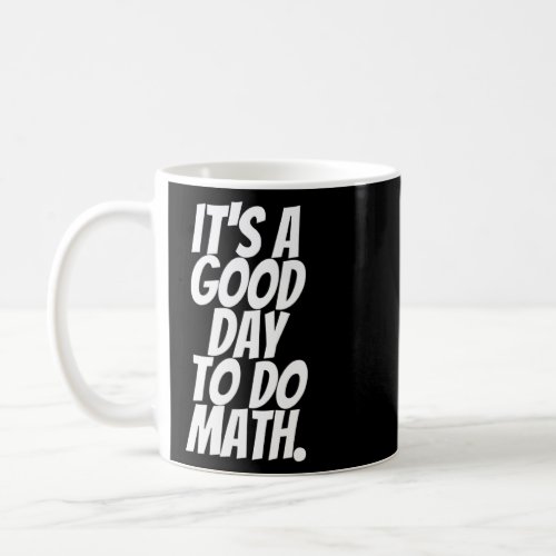 Back To School Its A Good Day To Do Math Nerd Stem Coffee Mug