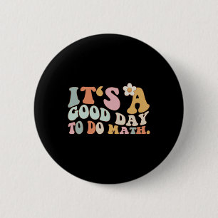 Back To School Its A Good Day To Do Math Teachers Button