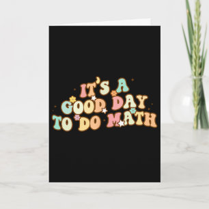 Back To School Its A Good Day To Do Math Teachers Card