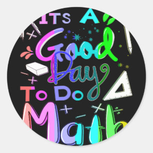 Back To School Its A Good Day To Do Math Teachers Classic Round Sticker