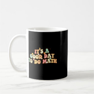 Back To School Its A Good Day To Do Math Teachers Coffee Mug