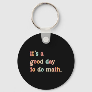 Back To School Its A Good Day To Do Math Teachers Keychain