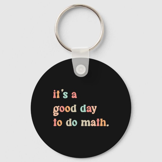 Back To School Its A Good Day To Do Math Teachers  Keychain (Front)