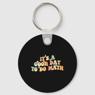 Back To School Its A Good Day To Do Math Teachers Keychain