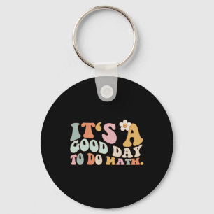 Back To School Its A Good Day To Do Math Teachers Keychain