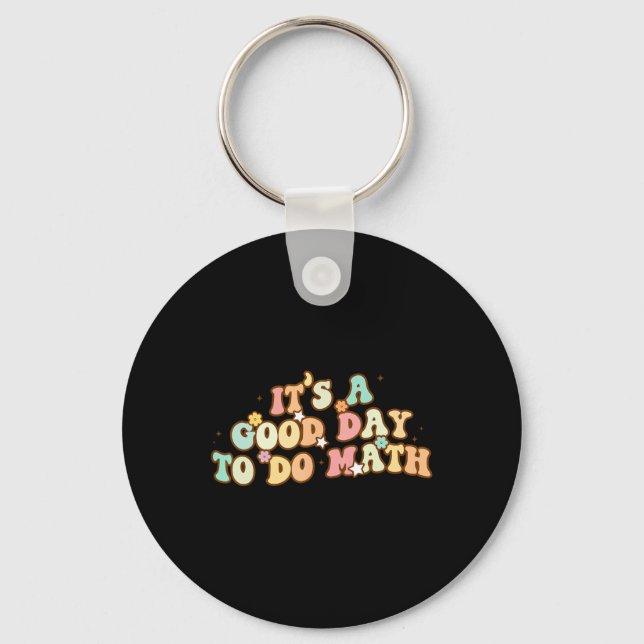 Back To School Its A Good Day To Do Math Teachers  Keychain (Front)