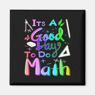 Back To School Its A Good Day To Do Math Teachers Magnet