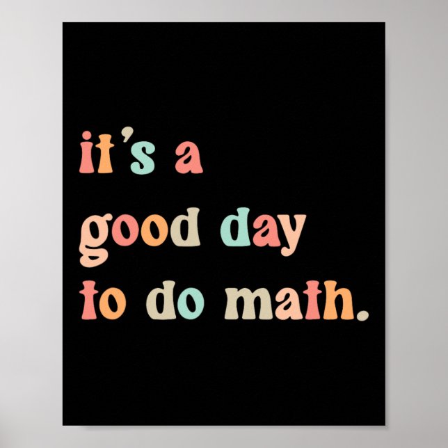 Back To School Its A Good Day To Do Math Teachers  Poster (Front)