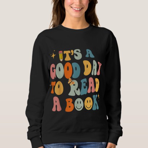 Back to School Its a Good Day to Read a Book Teac Sweatshirt