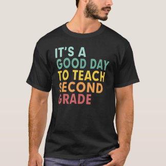 Back To School It's A Good Day To Teach Second Gra T-Shirt