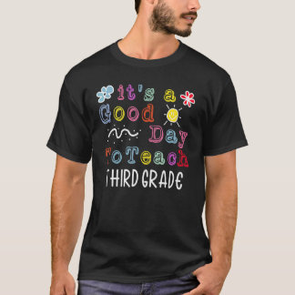 Back To School It's A Good Day To Teach Third Grad T-Shirt