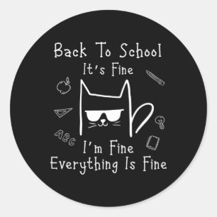 Back To School Its Fine I'm Fine Everything Is Fin Classic Round Sticker
