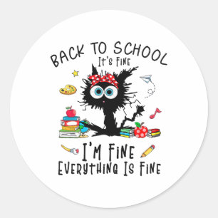 Back To School It's Fine Im Fine Funny Black Cat T Classic Round Sticker
