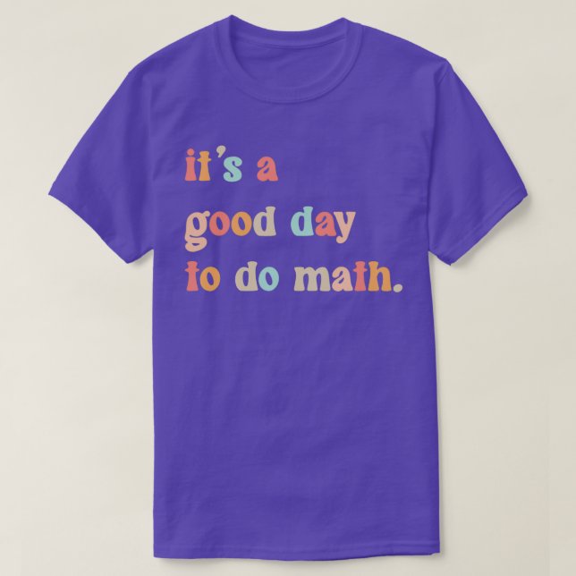 Back To School Itx27s A Good Day To Do Math Teache T-Shirt (Design Front)