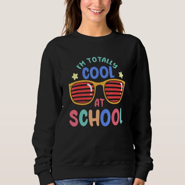 Back To School Kids Totally Cool At School For Boy Sweatshirt (Front)