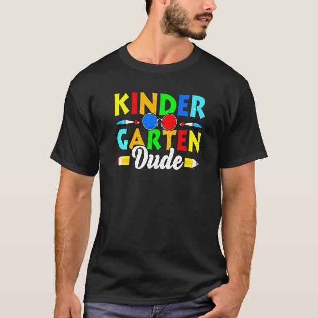 Back To School Kinder Garten Dude 1st Day School T T-Shirt (Front)