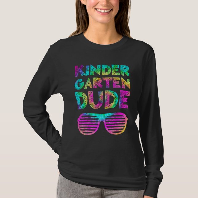 Back To School  Kindergarten Dude Tie Dye First Da T-Shirt (Front)