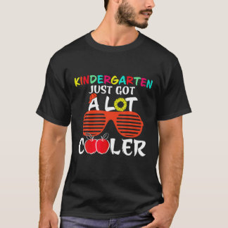 Back To School Kindergarten Just Got A Lot Cooler T-Shirt