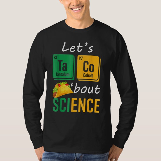 Back To School  Let s Taco Bout Science Teachers T T-Shirt (Front)