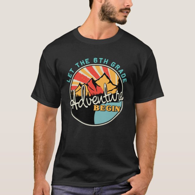 Back To School Let the 6th Grade Adventure Begin T-Shirt (Front)