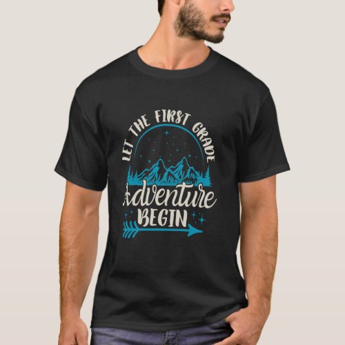 Back To School Let The First Grade Adventure Begin T-Shirt