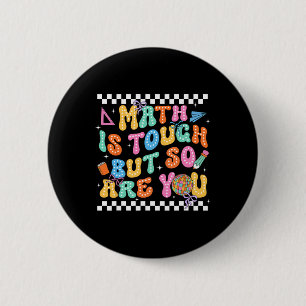 Back To School Math Teacher Math Is Tough But So A Button