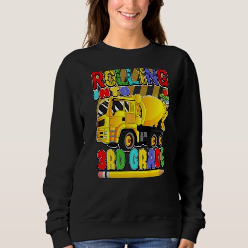 Back To School Mixer Truck  Rolling Into 3rd Grade Sweatshirt