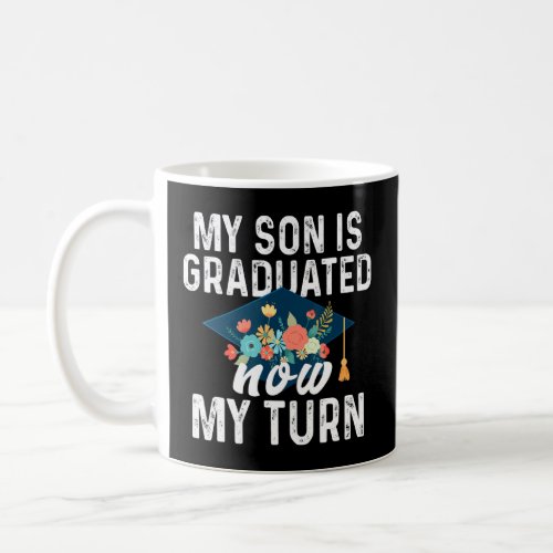 Back To School Mom My Son Is Graduated Now My Turn Coffee Mug