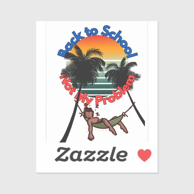 Back To School, Not My problem Sticker (Sheet)