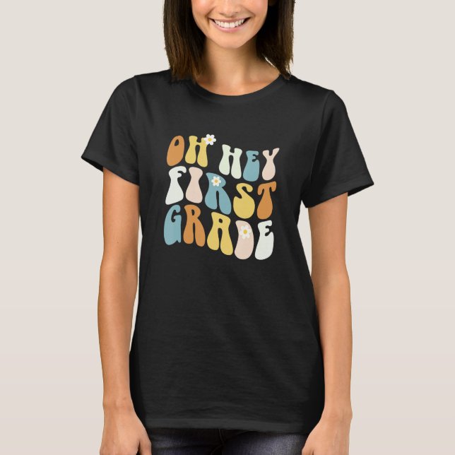 Back To School Oh Hey First Grade Teacher Girls Te T-Shirt (Front)