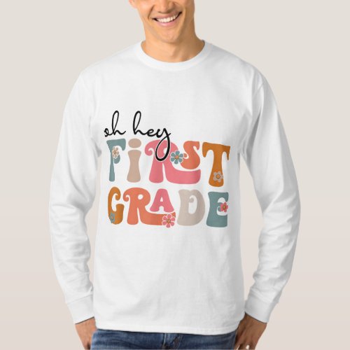 Back To School Oh Hey First Grade Teacher Student  T_Shirt
