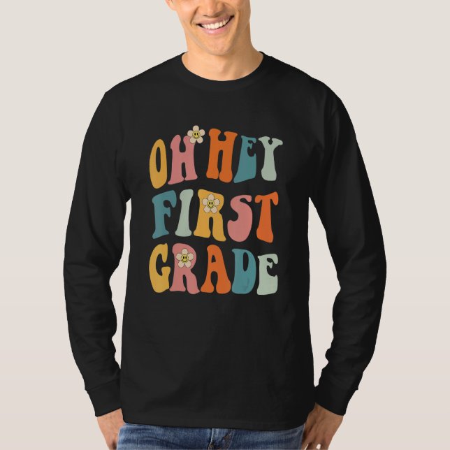 Back To School Oh Hey First Grade Teacher Student  T-Shirt (Front)