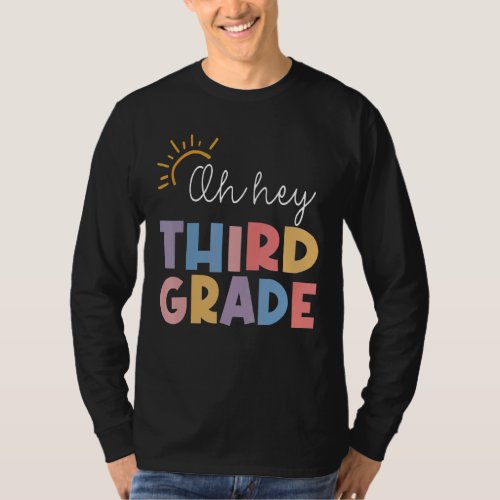 Back To School Oh Hey Third Grade 3rd Grade Teache T_Shirt