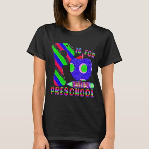 Back To School P Is For Preschool First Day Of Sch T_Shirt