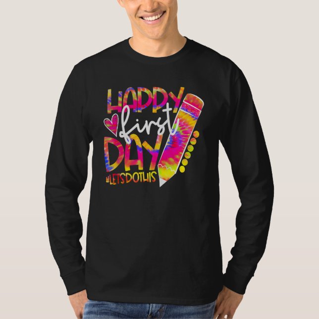 Back To School Pencil Tie Dye Happy First Day Let  T-Shirt (Front)